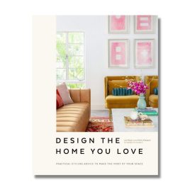 Design the home you love practical styling