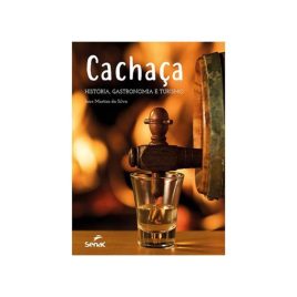 Livro Cachaça: História, Gastronomia e Turismo